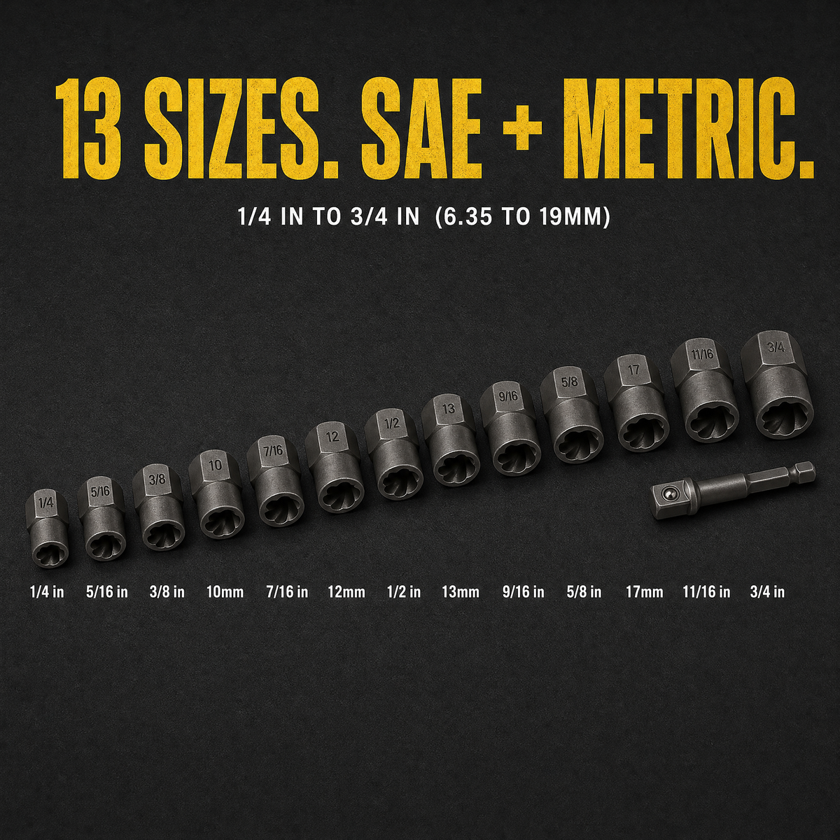 13 sizes, SAE and metric, 1/4 in to 3/4 in